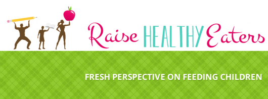 Raise Healthy Eaters Nutrition Blog