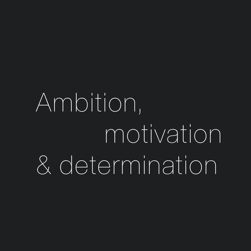 Ambition, Motivation And Determination