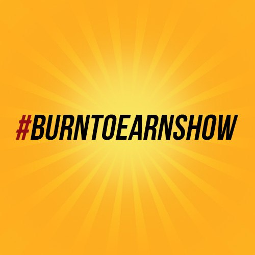 Burntoearn Show